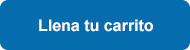 Llena tu carrito Llena tu carrito
