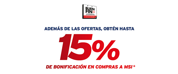 BUEN FIN | ADEM&Aacute;S DE LAS OFERTAS, OBT&Eacute;N HASTA 15% DE BONIFICACI&Oacute;N EN COMPRAS A MSI*